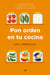 Pon orden en tu cocina - Claves para organizar tu alimentación y tu cocina, y mejorar tu calidad de vida