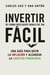 Invertir de forma inteligente nunca fue tan fácil - Una guía para batir la inflación y alcanzar la libertad financiera