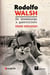 Rodolfo Walsh, de dramaturgo a guerrillero