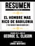 Resumen Extendido De El Hombre Mas Rico De Babilonia (The Richest Man In Babylon) – Basado En El Libro De George S. Clason