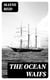 The Ocean Waifs - A Story of Adventure on Land and Sea