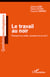 Le travail au noir - Pourquoi on y entre, comment on en sort ?