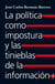 La política como impostura y las tinieblas de la información
