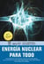 Energía nuclear para todo
