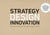 Strategy Design Innovation - How to create business success using a systematic toolbox