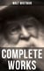 Complete Works - Poetry, Prose Works, Letters & Memoirs