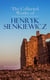 The Collected Works of Henryk Sienkiewicz (Illustrated Edition) - Quo Vadis, In Desert and Wilderness, With Fire and Sword, The Deluge, Pan Michael, Children of the Soil, On the Field of Glory, Whirlpools, Without Dogma, In Vain