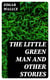 The Little Green Man and Other Stories