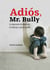 Adiós, Mr. Bully - La esperanza de desterrar el bullying o acoso escolar