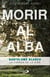 Morir al alba - Bartolomé Blanco: La fuerza de la vida
