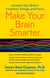 Make Your Brain Smarter - Increase Your Brain's Creativity, Energy, and Focus