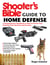 Shooter's Bible Guide to Home Defense - A Comprehensive Handbook on How to Protect Your Property from Intrusion and Invasion