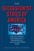 The Secessionist States of America - The Blueprint for Creating a Traditional Values Country . . . Now