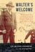 Walter's Welcome - The Intimate Story of a German-Jewish Family's Flight from the Nazis to Peru