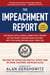 The Impeachment Report - The House Intelligence Committee's Report on the Trump-Ukraine Investigation, with the House Republicans' Rebuttal