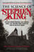 The Science of Stephen King - The Truth Behind Pennywise, Jack Torrance, Carrie, Cujo, and More Iconic Characters from the Master of Horror