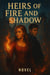 Heirs of Fire and Shadow