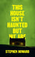 This House Isn't Haunted But We Are - The Northern Weird Project