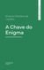 A Chave do Enigma