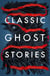 Classic Ghost Stories - lassic Victorian and Edwardian ghost storiesfrom Charles Dickens, M.R. James, Edith Wharton and more