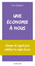 Une économie à nous - Réapprendre l’économie pour construire un nouveau système