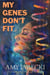My Genes Don't Fit