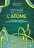 Voyage au coeur de l'atome - La physique quantique en dix innovations spectaculaires - La physique quantique en dix innovations spectaculaires
