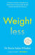Weightless - A Doctor’s Guide to Weight-Loss Medications, Sustainable Results and the Health You Deserve