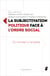 La subjectivation politique face à l’ordre social - Du concept à l’enquête