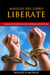 Armas Poderosas de Guerra Espiritual. Manual del Libro LIBERATE