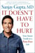 It Doesn't Have to Hurt - Your Smart Guide to a Pain-Free Life
