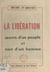 La Libération, œuvre d'un peuple et non d'un homme - 1944-1958 : 14e anniversaire. Pages glorieuses de notre histoire : la Résistance
