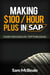 Making $100 / Hour plus in SAP
