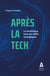 Après la Tech - Le numérique face aux défis écologiques