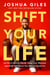Shift Your Life - Let Go of Survival Mode, Seize Your Moment, and Build the Future You Were  Created For