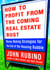 How to Profit from the Coming Real Estate Bust - Money-Making Strategies for the End of the Housing Bubble