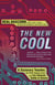 The New Cool - A Visionary Teacher, His FIRST Robotics Team, and the Ultimate Battle of Smarts
