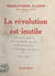 La Révolution est inutile