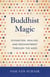 Buddhist Magic - Divination, Healing, and Enchantment through the Ages