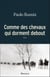 Comme des chevaux qui dorment debout