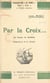 Par la Croix... - Le roman du sacrifice
