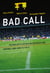 Bad Call - Technology's Attack on Referees and Umpires and How to Fix It