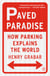 Paved Paradise - How Parking Explains the World