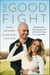 The Good Fight - Wanting to Leave, Choosing to Stay, and the Powerful Practice for Loving Faithfully