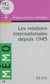 Les Relations internationales depuis 1945