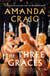 The Three Graces - 'The book everybody should be reading this summer' Andrew O'Hagan