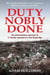 Duty Nobly Done - An extraordinary account of 11 family members in the Great War