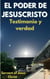 El Poder De Jesuscristo: Testimonio y verdad