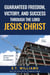 Guaranteed Freedom, Victory, And Success Through The Lord Jesus Christ