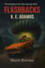 Flashbacks: Short Stories